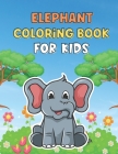 Elephant coloring book for kids: Jungle Animal Coloring Book for kids Cute Elephant Activity Book for Boys & Girls, Little Kids, Preschooler Cover Image