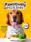Pawsitively Delicious: 1500 Days of Tail-Wagging Dog Food Recipes with a 28-Day Meal Plan to Delight Your Furry Friend｜Full Color Edit By Marcia F. Lovell Cover Image