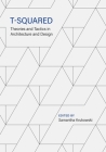 T-Squared: Theories and Tactics in Architecture and Design By Samantha Krukowski (Editor) Cover Image
