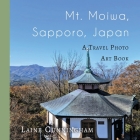 Mt. Moiwa, Sapporo, Japan: A Travel Photo Art Book By Laine Cunningham, Angel Leya (Cover Design by) Cover Image