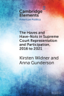 The Haves and Have-Nots in Supreme Court Representation and Participation, 2016 to 2021 (Elements in American Politics) By Kirsten Widner, Anna Gunderson Cover Image