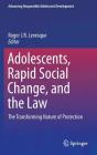Adolescents, Rapid Social Change, and the Law: The Transforming Nature of Protection (Advancing Responsible Adolescent Development) Cover Image