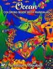 Ocean - Coloring book with Mandalas: Adult Coloring Book with Aquatic Animals and Sea Plants. Coloring Books for Stress Relief & Relaxation By Creative Mandala Cover Image