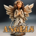 Clay Angels Coloring Book for Adults: Christmas Angels Coloring Book for Adults Coloring Book Angels Grayscale 3D Pottery Angels Coloring8,5x8,5