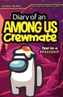 A Diary of an Among Us Crewmates Year on A Spaceship: An Unofficial Among Us Novel Cover Image