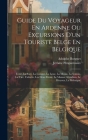 Guide Du Voyageur En Ardenne Ou Excursions D'un Touriste Belge En Belgique: L'our, La Sure, La Lomme, La Lesse, La Meuse, La Semois, La Vire, L'alzett By Jérôme Pimpurniaux, Adolphe Borgnet Cover Image