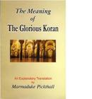 The Meaning of the Glorious Koran: An Explanatory Translation By Marmaduke Pickthall (Concept by) Cover Image