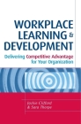 Workplace Learning & Development: Delivering Competitive Advantage for Your Organization Cover Image