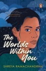 The Worlds Within You By Shreya Ramachandran Cover Image
