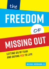 The Freedom of Missing Out: Letting Go of Fear and Saying Yes to Life Cover Image