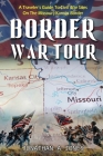 Border War Tour: A Traveler's Guide to Civil War Sites on the Missouri/Kansas Border Cover Image