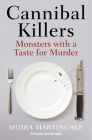 Cannibal Killers: Monsters with a Taste for Murder By Moira Martingale Cover Image