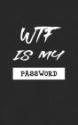 Wtf Is My Password: Internet Password Logbook Large Print with Tabs, passwords, web addresses in one easy & organized location Black And W By Norman M. Pray Cover Image
