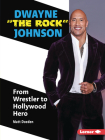Dwayne the Rock Johnson: From Wrestler to Hollywood Hero (Gateway Biographies) By Matt Doeden Cover Image