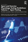 Sport and Exercise Physiology Testing Guidelines: Volume I - Sport Testing: The British Association of Sport and Exercise Sciences Guide By Richard Davison (Editor), Paul M. Smith (Editor), James Hopker (Editor) Cover Image