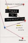 Witness to a Prosecution: The Myth of Michael Milken By Richard Sandler Cover Image