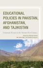 Educational Policies in Pakistan, Afghanistan, and Tajikistan: Contested Terrain in the Twenty-First Century By Dilshad Ashraf (Editor), Mir Afzal Tajik (Editor), Sarfaroz Niyozov (Editor) Cover Image