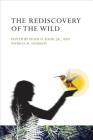 The Rediscovery of the Wild By Peter H. Kahn Jr (Editor), Patricia H. Hasbach (Editor), Peter H. Kahn Jr (Contribution by) Cover Image
