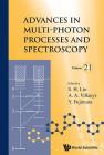 Advances in Multi-Photon Processes and Spectroscopy, Volume 21 By Yuichi Fujimura (Editor), Sheng-Hsien Lin (Editor), Albert A. Villaeys (Editor) Cover Image
