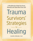 Trauma Survivors' Strategies for Healing: A Workbook to Help You Grow, Rebuild, and Take Back Your Life By Elena Welsh Cover Image