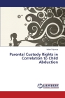 Parental Custody Rights in Correlation to Child Abduction By Pajumaa Helen Cover Image