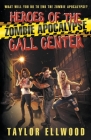 Heroes of the Zombie Apocalypse Call Center By Taylor Ellwood Cover Image
