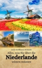 Alles, was Sie über die Niederlande wissen müssen By Jonas Hoffmann-Schmidt Cover Image