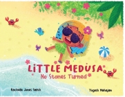 Little Medusa: No Stones Turned By Rachelle Jones Smith, Yogesh Mahajan (Illustrator) Cover Image