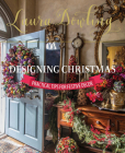 Laura Dowling Designing Christmas: Practical Tips for Festive Decor Cover Image
