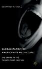 Globalization of American Fear Culture: The Empire in the Twenty-First Century By Geoffrey R. Skoll Cover Image
