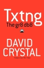 Txtng: The Gr8 Db8 By David Crystal Cover Image