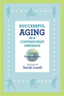 Successful Aging as a Contemporary Obsession: Global Perspectives (Global Perspectives on Aging) Cover Image