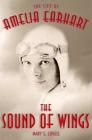 The Sound of Wings: The Life of Amelia Earhart By Mary S. Lovell Cover Image