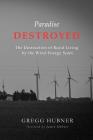 Paradise Destroyed: The Destruction of Rural Living by the Wind Energy Scam By Jamin Hubner, Gregg Hubner Cover Image