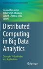 Distributed Computing in Big Data Analytics: Concepts, Technologies and Applications (Scalable Computing and Communications) By Sourav Mazumder (Editor), Robin Singh Bhadoria (Editor), Ganesh Chandra Deka (Editor) Cover Image
