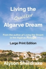 Living the Quieter Algarve Dream (Large Print) By Alyson Sheldrake Cover Image