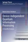 Device-Independent Quantum Information Processing: A Simplified Analysis (Springer Theses) Cover Image