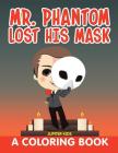 Mr. Phantom Lost His Mask (A Coloring Book) By Jupiter Kids Cover Image