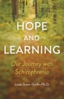 Hope and Learning: Our Journey with Schizophrenia By Linda Snow-Griffin Cover Image