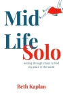 MidLife Solo: writing through chaos to find my place in the world Cover Image