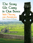 The Story We Carry in Our Bones: Irish History for Americans Cover Image
