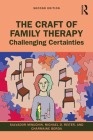 The Craft of Family Therapy: Challenging Certainties By Salvador Minuchin, Michael D. Reiter, Charmaine Borda Cover Image