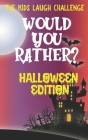 Kids Laugh Challenge Would You Rather? Halloween Edition: A Fun and Interactive Joke Book for Kids 6-12 and Family Cover Image