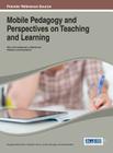 Mobile Pedagogy and Perspectives on Teaching and Learning (Advances in Mobile and Distance Learning) By Douglas McConatha (Editor), Christian Penny (Editor), Jordan Schugar (Editor) Cover Image