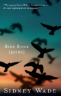 Bird Book: Poems By Sidney Wade Cover Image