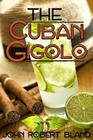 The Cuban Gigolo By John Robert Bland Cover Image