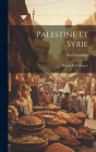 Palestine Et Syrie: Manuel Du Voyageur Cover Image