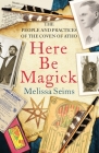 Here Be Magick: The People and Practices of the Coven of Atho By Melissa Seims Cover Image