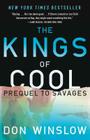 The Kings of Cool: A Prequel to Savages By Don Winslow Cover Image
