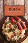 The Dutch Cookbook for Beginners: Start Cooking The Most Enjoyable And Traditional German Recipes And Save Money In A Few Steps Cover Image